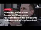 VIDÉO. Menaces américaines : Emmanuel Macron va recevoir demain les dirigeants du Danemark et du Groenland