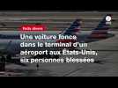 VIDÉO. Une voiture fonce dans le terminal d'un aéroport aux États-Unis, six personnes blessées