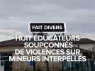 Huit éducateurs soupçonnés de violences sur mineurs interpellés