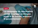 VIDEO. La campagne de vaccination contre la grippe prolongée jusqu'à fin février, annonce le gouvernement