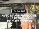 On s'est baladé avec Mamie Françoise, la patronne de Chez Tonton