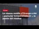 VIDEO. Panne chez Orange : l'opérateur alerte sur son réseau mobile « momentanément perturbé »