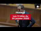 VIDEO. Les 5 infos France du 30 janvier 2026