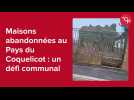 Maisons abandonnées au Pays du Coquelicot : un défi communal