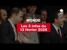 VIDEO. Les 5 infos Monde du 13 février 2026