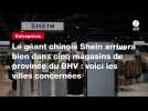 VIDEO. Le géant chinois Shein arrivera bien dans cinq magasins de province du BHV : voici les villes concernées