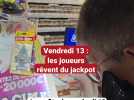 Vendredi 13 : les joueurs rêvent du jackpot