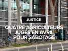 Toulouse : Quatre agriculteurs jugés en avril pour sabotage