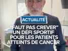 "Faut pas crever" un défi sportif pour les patients atteints de cancer