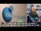 City Group ne veut pas de la Ligue 1 ? Antoine Sibierski met les choses au clair
