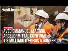 INDUSTRIE | Avec Emmanuel Macron, ArcelorMittal confirme 1,3 milliard d'euros à Dunkerque