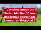VIDÉO. "J'avais déjà l'âme de leader" : la nouvelle vie de l'ex-pro Florian Martin, entraîneur-joueur en R3 à Lorient