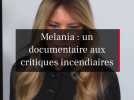 Melania : le documentaire de la controverse