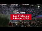 VIDEO. Les 5 infos Monde du 9 février 2026