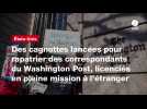 VIDEO. Des cagnottes lancées pour rapatrier des correspondants du Washington Post, licenciés en pleine mission à l'étranger