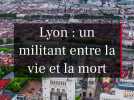 Lyon : un militant nationaliste entre la vie et la mort