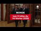 VIDEO. Les 5 infos Monde du 14 février 2026
