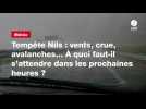 VIDEO. Tempête Nils : vents, crue, avalanches... À quoi faut-il s'attendre dans les prochaines heures ?