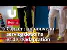 Cancer : un service de soins médicaux et de réadaptation unique dans la région vient d'ouvrir à Reims