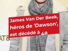James Van Der Beek, l'inoubliable Dawson, est décédé à 48 ans