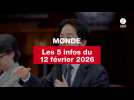 VIDEO. Les 5 infos Monde du 12 février 2026