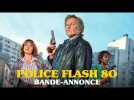 Police Flash 80 - Bande-annonce officielle HD