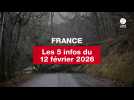 VIDEO. Les 5 infos France du 12 février 2026