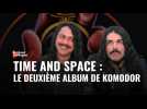 Bric à Brac - "Time and space", le deuxième album de Komodor