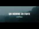 Un Homme en fuite (Bande annonce)