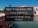 Drame dans l'Hérault : Maddy retrouvée sans vie