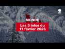 VIDEO. Les 5 infos Monde du 11 février 2026