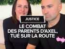 Le combat des parents d'Axel, tué sur la route