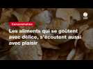 VIDEO. Les aliments qui se goûtent avec délice, s'écoutent aussi avec plaisir