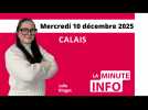 Calais : la Minute de l'info du mercredi 10 décembre 2025