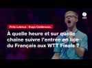 VIDÉO. Félix Lebrun - Hugo Calderano. À quelle heure et sur quelle chaîne suivre l'entrée en lice du Français aux WTT Finals ?