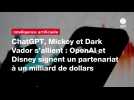 VIDEO. ChatGPT, Mickey et Dark Vador s'allient : OpenAI et Disney signent un partenariat à un milliard de dollars