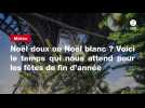 VIDÉO. Noël doux ou Noël blanc ? Voici le temps qui nous attend pour les fêtes de fin d'année