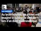 Au lycée hôtelier du Touquet, les élèves ont imaginé la cuisine de demain lors d'un dîner gastronomique