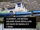 Clearbot, un bateau solaire pour dépolluer les eaux de Manille à l'essai