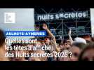 Nuits secrètes 2026 : quelles sont les têtes d'affiche