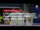 VIDÉO. Ligue des champions. L'OM souffre mais s'offre une victoire précieuse contre l'Union Saint Gilloise