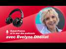 Le podcast d'Evelyne Dhéliat