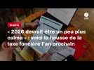 VIDEO. « 2026 devrait être un peu plus calme » : voici la hausse de la taxe foncière l'an prochain