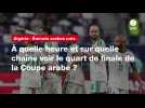 VIDÉO. Algérie - Émirats arabes unis. À quelle heure et sur quelle chaîne voir le quart de finale de la Coupe arabe ?