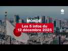 VIDEO. Les 5 infos Monde du 12 décembre 2025