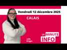 Calais : la Minute de l'info du vendredi 12 décembre 2025