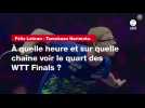 VIDÉO. Félix Lebrun - Tomokazu Harimoto. À quelle heure et sur quelle chaîne voir le quart des WTT Finals ?