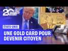 Les Etats-Unis lance la Gold Card pour obtenir la citoyenneté américaine