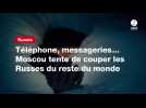 VIDEO. Téléphone, messageries... Moscou tente de couper les Russes du reste du monde