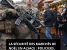 La sécurité des marchés de Noël en Alsace : 1 000 policiers et militaires à pieds chaque jour et drones